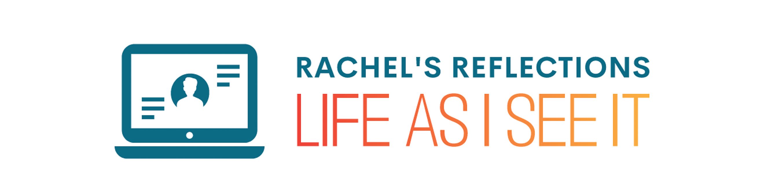 Rachel's Reflections